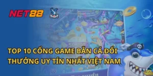 Top 10 cổng game bắn cá đổi thưởng uy tín nhất Việt Nam