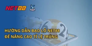 Hướng Dẫn Bao Lô Net88 Để Nâng Cao Tỉ Lệ Trúng