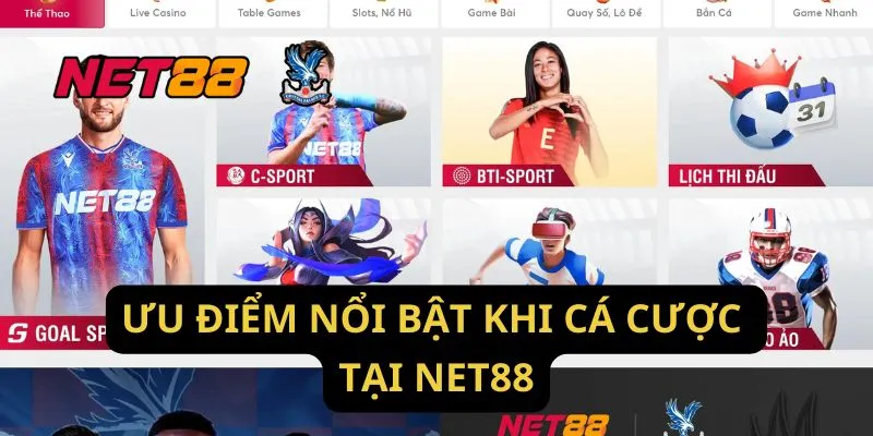 Ưu Điểm Nổi Bật Khi Cá Cược Tại Net88