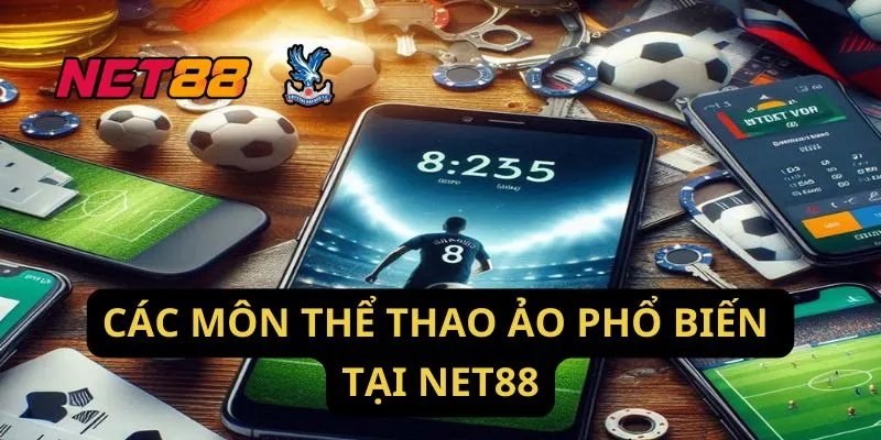 Các Môn Thể Thao Ảo Phổ Biến Tại Net88