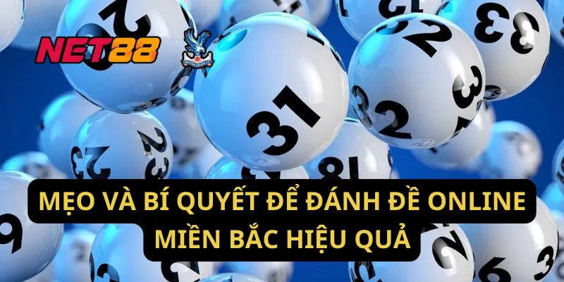 Mẹo Và Bí Quyết Để Đánh Đề Online Miền Bắc Hiệu Quả