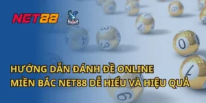 Hướng Dẫn Đánh Đề Online Miền Bắc NET88 Dễ Hiểu Và Hiệu Quả