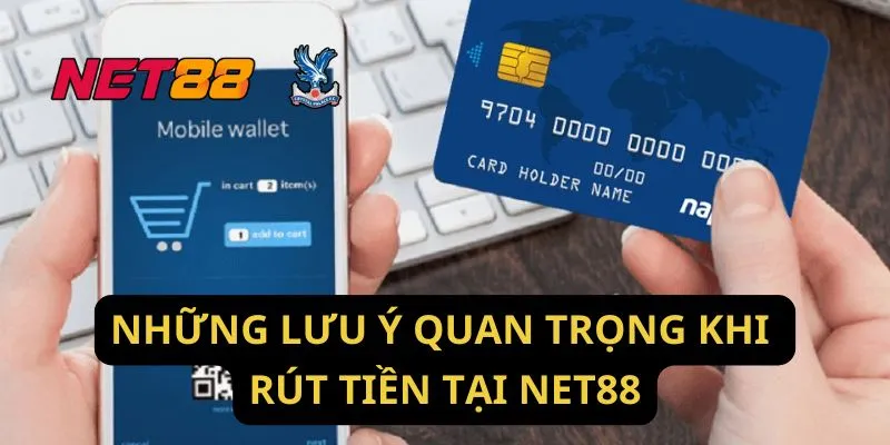 Những Lưu Ý Quan Trọng Khi Rút Tiền Tại Net88