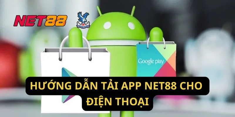 Hướng Dẫn Tải App Net88 Cho Điện Thoại