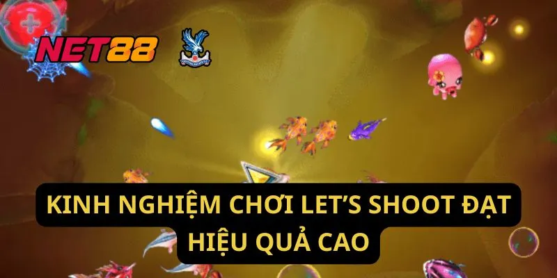 Kinh Nghiệm Chơi Let’s Shoot Đạt Hiệu Quả Cao