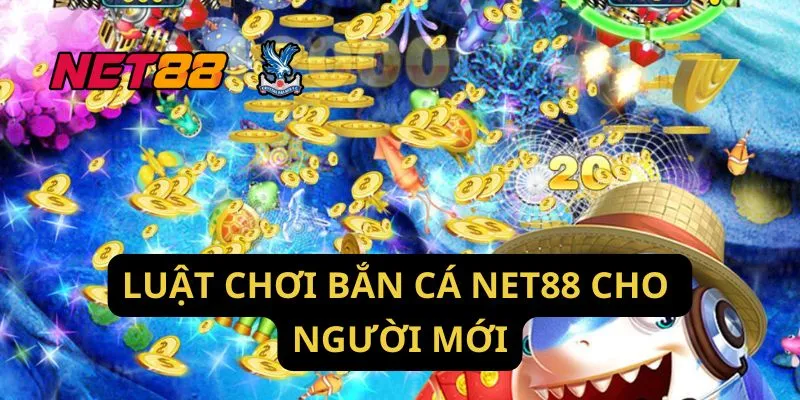 Luật Chơi Bắn Cá Net88 Cho Người Mới