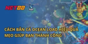 Cách Bắn Cá Ocean Load Hiệu Quả – Mẹo Giúp Bạn Thành Công